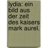 Lydia: Ein Bild aus der Zeit Des Kaisers Mark Aurel. door Hermann Geiger