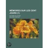 M Moires Sur Les Cent Jours (1); En Forme de Lettres door Benjamin Constant