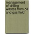 Management Of Drilling Wastes From Oil And Gas Field