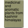 Medicinal And Aromatic Plants From Kashmir Himalayas door Akbar Masood