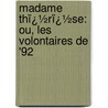 Madame Thï¿½Rï¿½Se: Ou, Les Volontaires De '92 door George A.D. Beck