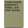 Mademoiselle Josephine's Fridays, and other stories. door Matilda Edwards