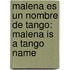 Malena Es Un Nombre de Tango: Malena Is a Tango Name