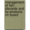 Management of Fish Discards and By-products on Board by Raul Perez-Galvez