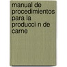 Manual de Procedimientos Para La Producci N de Carne by Luis Ramiro Ort Z. Miranda