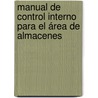 Manual de control interno para el área de almacenes door Esther C. McPherson a