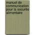Manuel de Communication Pour La Securite Alimentaire