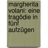 Margherita Volani: eine Tragödie in fünf Aufzügen door Manfred Eimer