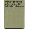 Marktsegmente im Onlinehandel der Bekleidungsbranche door Philipp Andrée