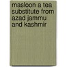 Masloon a Tea Substitute from Azad Jammu and Kashmir door Syed Dilnawaz Ahmad