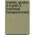Matilda, Grades 3-4 [With 3 Overhead Transparencies]