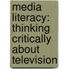 Media Literacy: Thinking Critically About Television door Peyton Paxson
