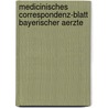 Medicinisches Correspondenz-Blatt Bayerischer Aerzte by Heinrich Eichhorn