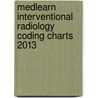 Medlearn Interventional Radiology Coding Charts 2013 by Medlearn