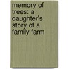 Memory of Trees: A Daughter's Story of a Family Farm by Gayla Marty