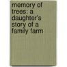 Memory of Trees: A Daughter's Story of a Family Farm door Gayla Marty