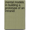 Mental Models in Building a Prototype of an Intranet door Diana Winter