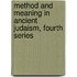Method and Meaning in Ancient Judaism, Fourth Series
