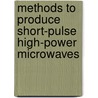 Methods to produce short-pulse high-power microwaves by Andrey D. Andreev