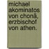 Michael Akominatos von Chonä, Erzbischof von Athen.