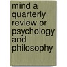 Mind A Quarterly Review Or Psychology And Philosophy door George Croom Robertson