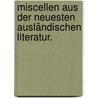 Miscellen aus der neuesten ausländischen Literatur. door Onbekend