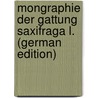 Mongraphie der Gattung Saxifraga L. (German Edition) door Engler A.