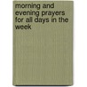 Morning and Evening Prayers for All Days in the Week door Johann Habermann