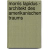 Morris Lapidus - Architekt Des Amerikanischen Traums door Morris Lapidus