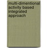 Multi-Dimentional Activity Based Integrated Approach door Tapan Kumar Basantia