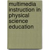 Multimedia Instruction in Physical Science Education by Lakshmi Shanmugam