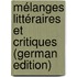 Mélanges Littéraires Et Critiques (German Edition)