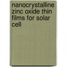 Nanocrystalline Zinc Oxide Thin Films for Solar Cell by Akbar I. Inamdar