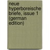 Neue Hyperboreische Briefe, Issue 1 (German Edition) door Schmeichlerfeind Misocolas