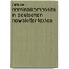 Neue Nominalkomposita in Deutschen Newsletter-Texten door Katarzyna Bizukojc