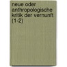 Neue Oder Anthropologische Kritik Der Vernunft (1-2) door Jakob Friedrich Fries