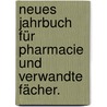 Neues Jahrbuch für Pharmacie und verwandte Fächer. door Onbekend