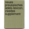 Neues Preussisches Adels-Lexicon, zweites Supplement by Unknown