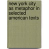 New York City as Metaphor in Selected American Texts door Kim Vahnenbruck
