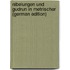 Nibelungen Und Gudrun in Metrischer (German Edition)