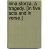 Nina Sforza, a tragedy. [In five acts and in verse.] by Richard Zouch S. Troughton