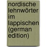 Nordische Lehnwörter Im Lappischen (German Edition) door Qvigstad Just