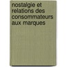 Nostalgie et relations des consommateurs aux marques by Aurélie Kessous