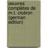 Oeuvres Complètes De M.T. Cicéron (German Edition) door Tullius Cicero Marcus