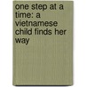One Step at a Time: A Vietnamese Child Finds Her Way door Marsha Forchuk Skrypuch