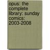 Opus: The Complete Library: Sunday Comics: 2003-2008 door Berkeley Breathed