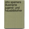 Otto Spamers Illustrierte Jugend- und hausbibliother door Otto Franz
