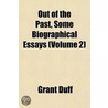 Out of the Past, Some Biographical Essays (Volume 2) door Grant Duff