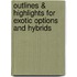 Outlines & Highlights For Exotic Options And Hybrids