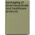 Packaging of Pharmaceuticals and Healthcare Products